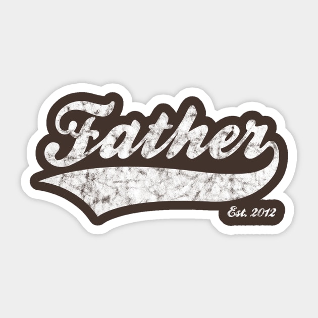 Father Est. 2012 Sticker by RomanSparrows